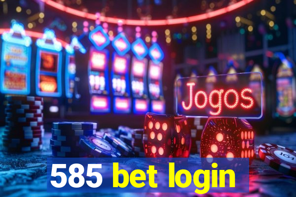 585 bet login